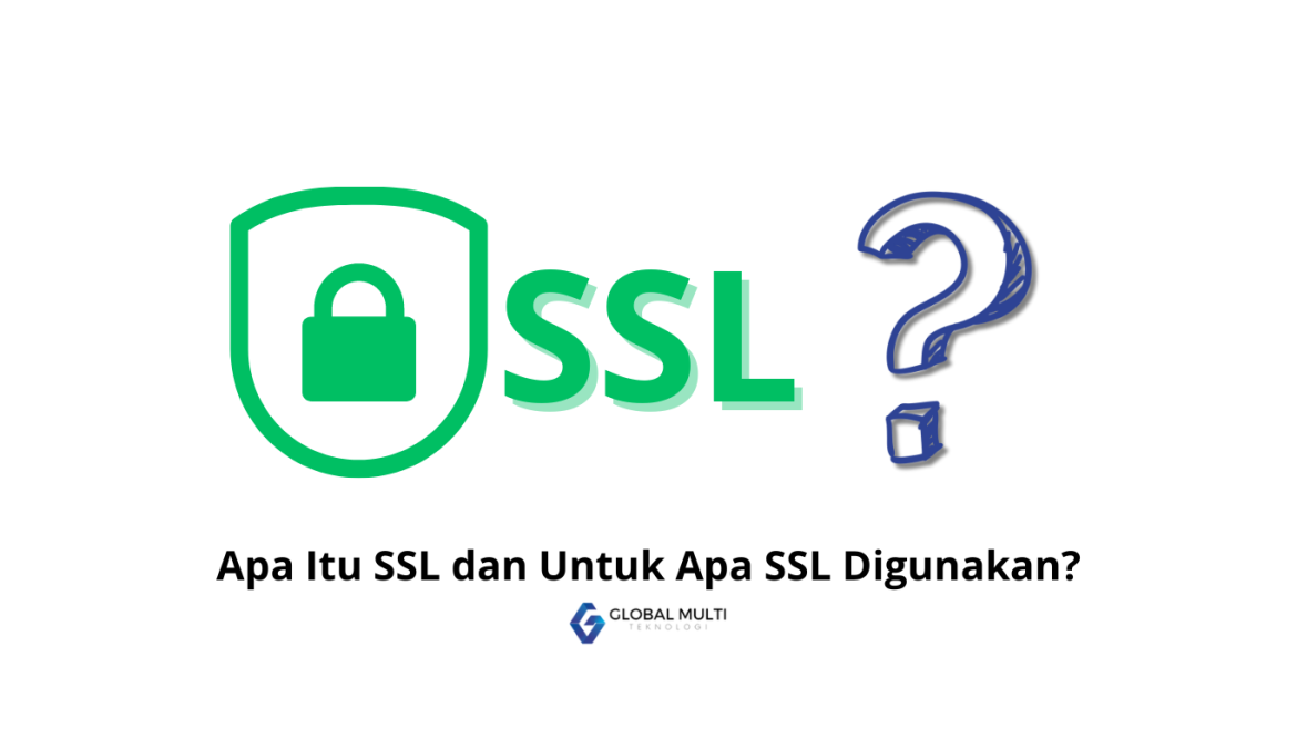 Apa Itu SSL dan Untuk Apa SSL Digunakan Apa Itu SSL dan Untuk Apa SSL Digunakan?