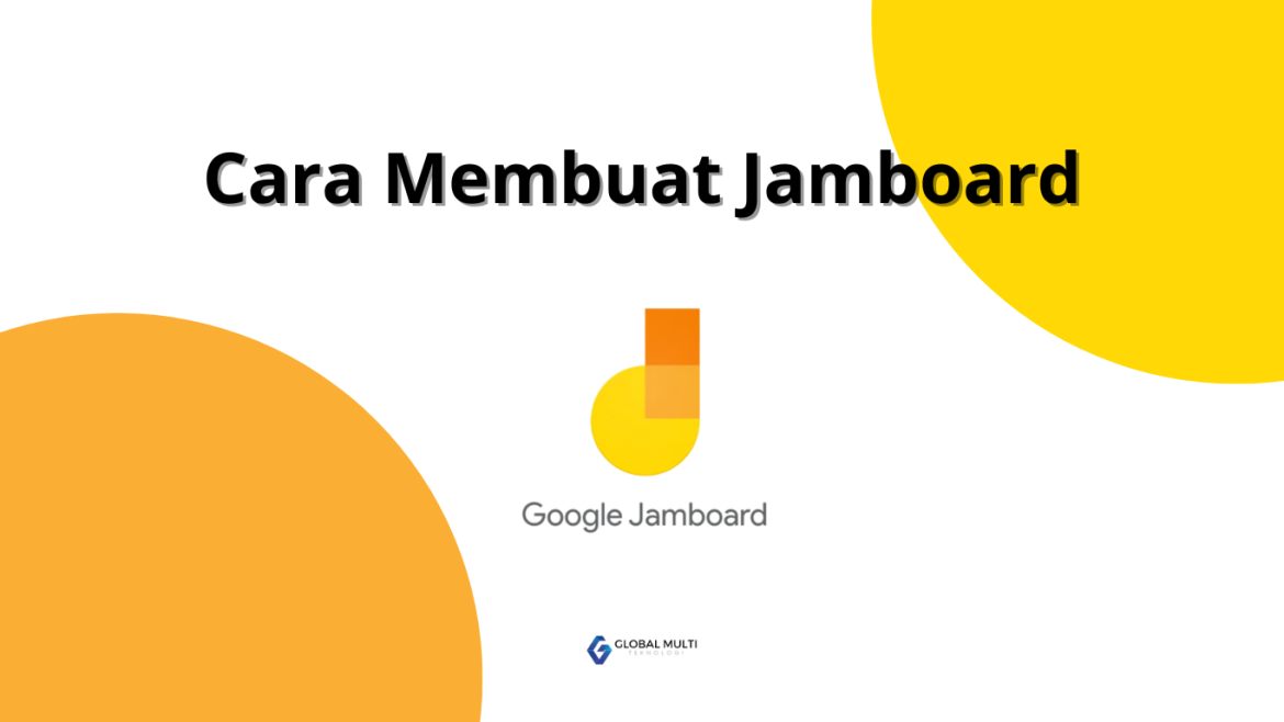Cara Membuat Jamboard: Panduan Lengkap untuk Perusahaan dan Individu